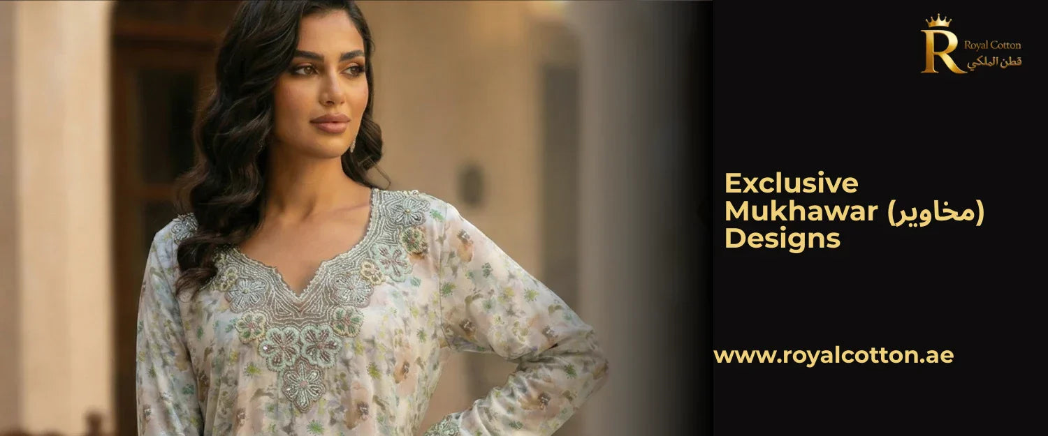 Mukhawar (مخاوير): Exclusive Designs Only Available at Royal Cotton